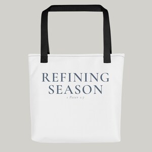 Refining Season – 1 Peter 1:7 Tote