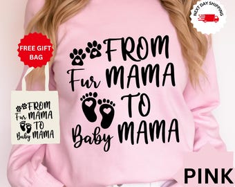 From Fur Mama To Baby Mama, Pregnant Sweatshirt, Gift for Expecting Mom, To Human Mama, New Mom Gifts, Baby Announcement, Pregnancy Reveal