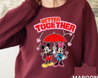 Disney Better Together Sweatshirt, Mickey Minnie Love Sweater, Disney Valentines Sweatshirt, Disney Couple Sweater, Disney Valentine Hoodie