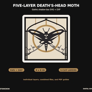 May include: A digital design for a five-layer death's-head moth shadow box, featuring a black moth silhouette with a skull pattern, framed by an arch and circle. Text includes FIVE-LAYER DEATH'S-HEAD MOTH, SVG + DXF, 8 X 8 IN, and 5 CUT LAYERS.