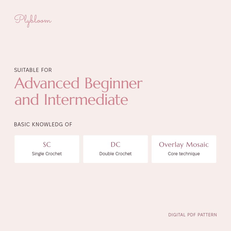 May include: A digital PDF pattern by Plybloom with text stating it is suitable for advanced beginner and intermediate skill levels. It lists basic knowledge requirements including SC Single Crochet, DC Double Crochet, and Overlay Mosaic core technique.