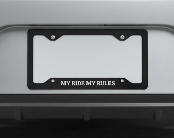 My Ride My Rules License Plate Frame, Funny Car Accessory, Cute Car Decor, Gift for Driver, Custom Metal Plate Frame, New Car Gift