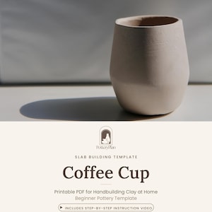 May include: A matte beige ceramic cup with a rounded base and a wide opening. Below the cup, text reads: PotteryPlan SLAB BUILDING TEMPLATE Coffee Cup Printable PDF for Handbuilding Clay at Home Beginner Pottery Template INCLUDES STEP-BY-STEP INSTRUCTION VIDEO.