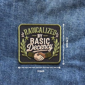 Quotes Statement Radicalized By Basic Decency Patch Iron On Sew On Embroidered Funny bild 3