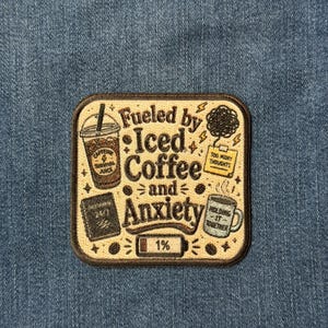 Iced Coffee Patch Iron & Sew On Embroidered Caffeine Lover Anxiety Funny Quote Applique
