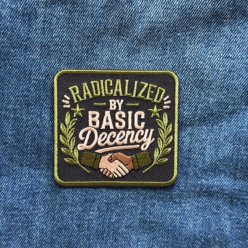 Quotes Statement Radicalized By Basic Decency Patch Iron On Sew On Embroidered Funny bild 1