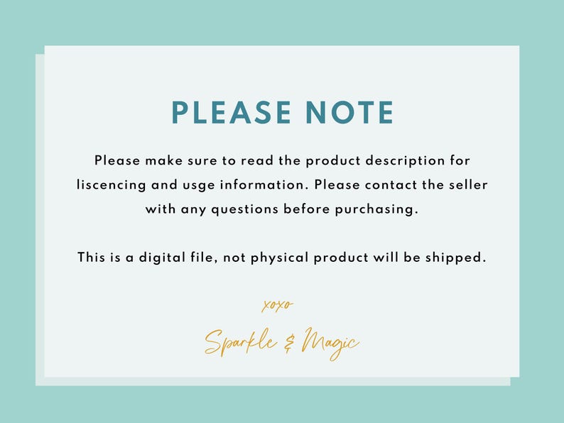 May include: A digital file notice with the text "PLEASE NOTE" in teal. The text advises to read the product description for licensing and usage information and contact the seller with questions. The bottom reads "This is a digital file, not physical product will be shipped."