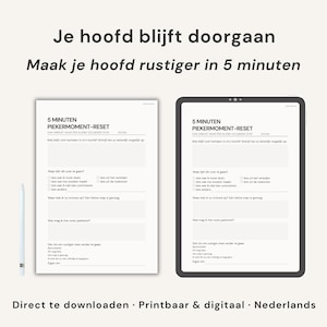 Op de afbeelding: Een digitale download met een "5 MINUTEN PIEKERMOMENT-RESET" werkblad, beschikbaar in printbare en digitale formaten. Het werkblad wordt weergegeven op een witte achtergrond, met een tabletversie aan de rechterkant. De tekst "Je hoofd blijft doorgaan" en "Maak je hoofd rustiger in 5 minuten" is ook zichtbaar.