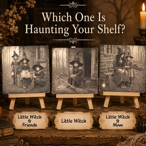 May include: Three sepia-toned rectangular prints on wooden easels, each depicting witch-themed scenes. Labels read Little Witch & Friends, Little Witch, and Little Witch & Mom. The top text asks, Which One Is Haunting Your Shelf? in a dark, rustic setting.
