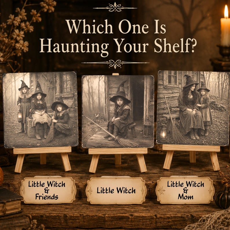 May include: Three sepia-toned rectangular prints on wooden easels, each depicting witch-themed scenes. Labels read Little Witch & Friends, Little Witch, and Little Witch & Mom. The top text asks, Which One Is Haunting Your Shelf? in a dark, rustic setting.