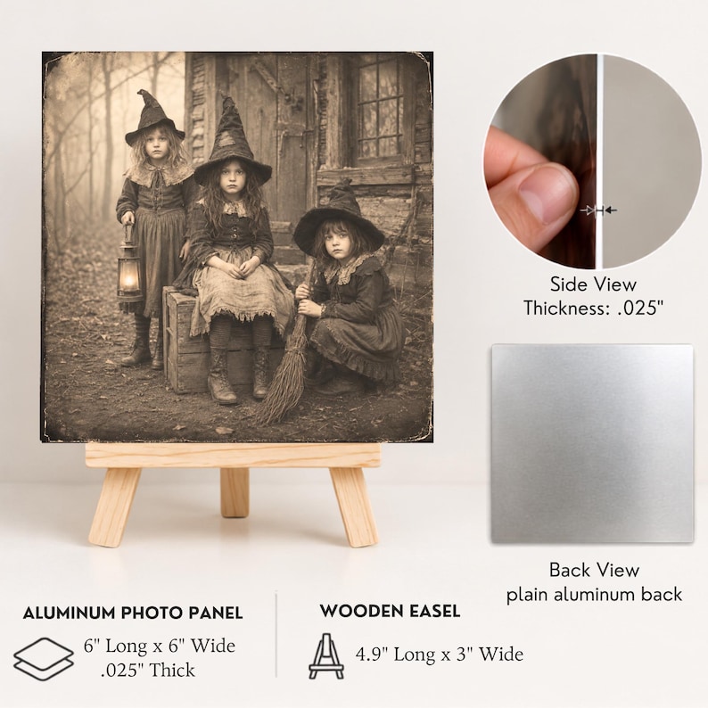 May include: A square aluminum photo panel featuring a sepia-toned image of three children in witch hats, displayed on a wooden easel. The panel measures 6 inches long by 6 inches wide with a .025 inch thickness. Includes a plain aluminum back view.