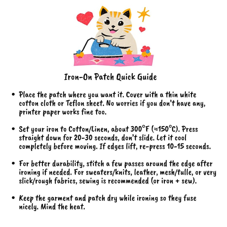 May include: An illustrated guide for iron-on patches. The image features a cartoon cat ironing a patch, with hearts and stars. Text provides instructions: place patch, iron at 300&deg;F (&asymp;150&deg;C) for 20-30 seconds, and stitch for durability.