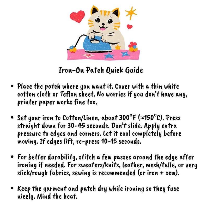May include: An illustrated guide for iron-on patches. The image features a cartoon cat ironing a patch, with hearts and stars. Text provides instructions: place patch, iron at 300&deg;F for 30-45 seconds, and stitch for durability.