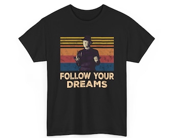 Follow Your Dreams Vintage Movie Shirt Unisex T-Shirt