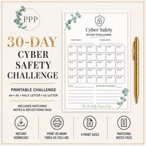 May include: A 30-day Cyber Safety Challenge printable tracker sheet with a gold pen. The document features a grid for 30 days, a shield icon with a lock, and eucalyptus leaf illustrations. Text includes 30-DAY CYBER SAFETY CHALLENGE, START DATE, FINISH DATE, GOAL, and REWARD YOURSELF, with options for A4, A5, Half Letter, and US Letter sizes.