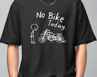 No Bike Today Motorcycle T-Shirt | Funny Motorbike Rider Tee | Biker Rest Day Shirt