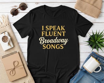 I Speak Fluent Broadway Songs T-Shirt | Musical Theater Fan Shirt | Gift for Theater Lovers | Broadway Performance Tee