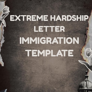 May include: A distressed-style graphic with the text "EXTREME HARDSHIP LETTER IMMIGRATION TEMPLATE" in white. The background is a dark, textured surface with torn paper edges and floral accents. A vintage radio and birdcage are in the background.