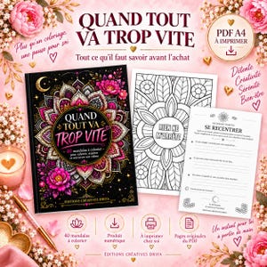 May include: A digital coloring book titled QUAND TOUT VA TROP VITE featuring a black cover with pink and white mandala designs, accompanied by printable A4 pages with black and white line art, text prompts, and floral decorations on a pink background.