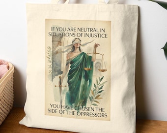 Social Justice Tote Bag | If You Are Neutral You Have Chosen The Oppressors | Lady Justice Activist Bag
