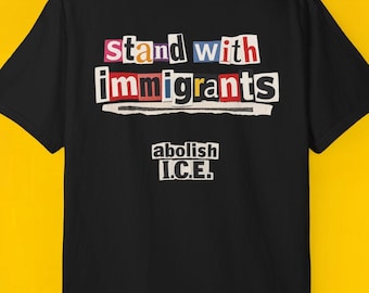 I Stand With Immigrants T-Shirt - Pro Immigration Rights Tee, Human Rights Shirt, Activist Comfort Colors