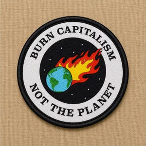 Burn Capitalism Patch, Not The Planet Iron On Patches, Eco Activist Environmental Badge, Anti Capitalism Emblem for Jacket Backpack