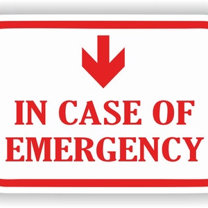 May include: Red and white sign with a red arrow pointing downwards. The sign reads "IN CASE OF EMERGENCY".