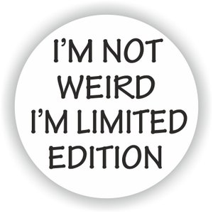 I&#39;m not weird I&#39;m limited edition Sticker for Laptop Book Fridge Guitar Motorcycle Helmet ToolBox Door PC Boat