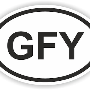 May include: White oval sticker with a black border and the text "GFY" in black.
