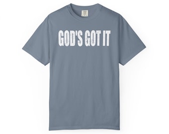 God's Got It Christian Faith T-Shirt by Comfort Colors