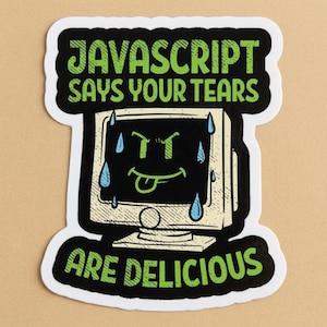 JavaScript Tears Are Delicious Sticker, Funny Programmer Laptop Decal, Retro Computer Coding Humor, Web Developer Software Engineer Art