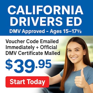 May include: A promotional image for California Drivers Ed. The image features the text "CALIFORNIA DRIVERS ED" in white letters on a blue background. Additional text includes "DMV Approved - Ages 15-17 1/2", "Voucher Code Emailed Immediately + Official DMV Certificate Malled", and "Start Today". A smiling person gives a thumbs up.