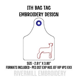 May include: An ITH bag tag embroidery design featuring a white tag shape with a blue eyelet and a red outline of a sheep. Text reads: ITH BAG TAG EMBROIDERY DESIGN, SIZE - 2.81" X 3.80", FORMATS INCLUDED - PES DST EXP HUS JEF VIP VP3 XXX, RIVERMILL EMBROIDERY.