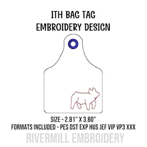 May include: An ITH bag tag embroidery design featuring a white tag shape with a blue eyelet at the top and a red outline of a pig at the bottom. Text reads ITH BAG TAG EMBROIDERY DESIGN, SIZE - 2.81" X 3.80", FORMATS INCLUDED - PES DST EXP HUS JEF VIP VP3 XXX, RIVERMILL EMBROIDERY.