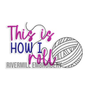 May include: This is how I roll embroidery design featuring a pink and blue text with a black and white yarn ball.