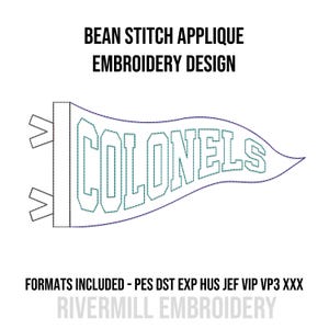 May include: A bean stitch applique embroidery design featuring a pennant flag shape with the word COLONELS in block letters. The text BEAN STITCH APPLIQUE EMBROIDERY DESIGN and FORMATS INCLUDED - PES DST EXP HUS JEF VIP VP3 XXX RIVERMILL EMBROIDERY are visible.