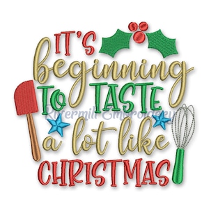 It's Beginning To Taste A Lot Like Christmas Machine Embroidery Design - 3 Sizes