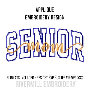 May include: An applique embroidery design featuring the word "SENIOR" in blue block letters with a gold script "mom" overlay. The design includes the text "APPLIQUE EMBROIDERY DESIGN" and "FORMATS INCLUDED - PES DST EXP HUS JEF VIP VP3 XXX".