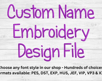 Custom Name Machine Embroidery Design - Made To Order