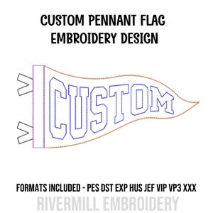 May include: A white pennant flag embroidery design with the word "CUSTOM" in blue, outlined in brown. The text "CUSTOM PENNANT FLAG EMBROIDERY DESIGN" is above the pennant. Below the pennant, the text reads "FORMATS INCLUDED - PES DST EXP HUS JEF VIP VP3 XXX".