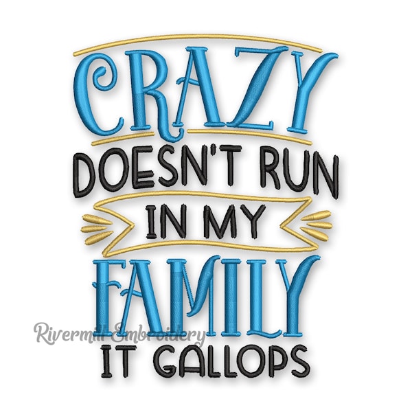 Crazy Doesn't Run In My Family It Gallops Machine Embroidery Design - 4 Sizes