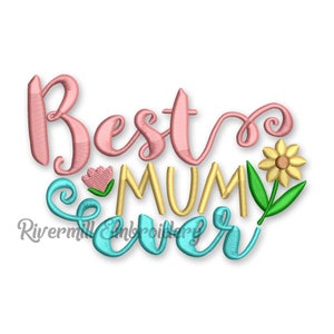 Best Mum Ever Machine Embroidery Design - 3 Sizes