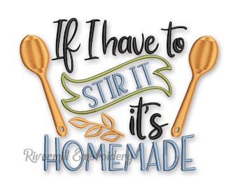 If I Have To Stir It It's Homemade Machine Embroidery Design - 3 Sizes