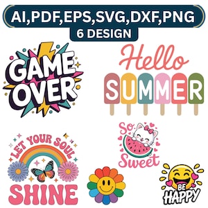 May include: A collection of six colorful graphic designs with text, including "GAME OVER," "Hello SUMMER," "LET YOUR SOUL SHINE," and "BE HAPPY." The designs feature a rainbow, flowers, a cat, and a smiling face.