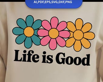Life is Good PNG - Preppy Daisy Digital Design - Positivity Inspirational Summer Tshirt Flower File