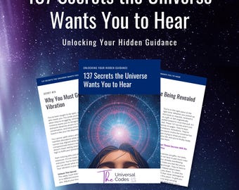 137 Secrets the Universe Wants You to Hear: Unlocking Your Hidden Guidance