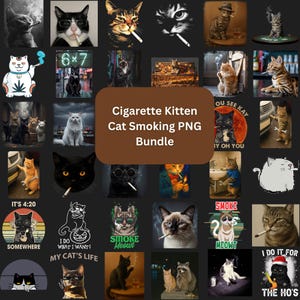 May include: A collection of digital images featuring cats smoking cigarettes. The images include various cat breeds and styles, some with text like "Smoke Meowt" and "I Do It For The Ho's". The central image reads "Cigarette Kitten Cat Smoking PNG Bundle."