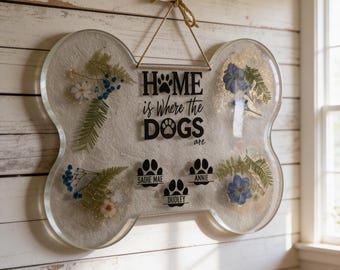 Home is Where the Dog Is Sign- Epoxy Resin- Personalized with Dried Flowers