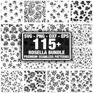 May include: A collection of black and white seamless rose patterns. The image includes a sign that reads "SVG - PNG - DXF - EPS 115+ ROSELLA BUNDLE PREMIUM SEAMLESS PATTERNS". The patterns feature various rose designs.