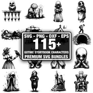 May include: A collection of black and white gothic-themed illustrations. The image features various characters and elements, including an owl, figures in cloaks, and a sign that reads "SVG - PNG - DXF - EPS 115+ GOTHIC STORYBOOK CHARACTERS PREMIUM SVG BUNDLES."
